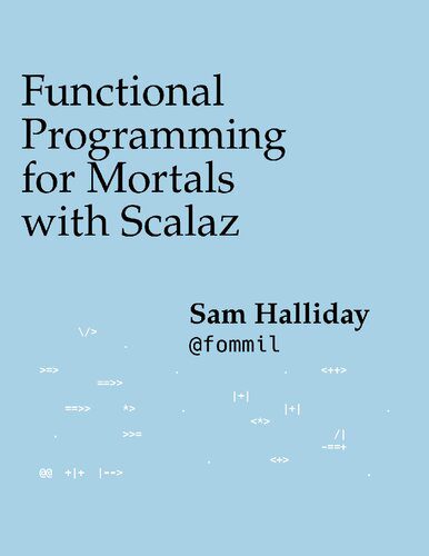 خرید و دانلود نسخه کامل کتاب Functional Programming for Mortals with Scalaz_686e9338d63a3.jpeg خرید و دانلود نسخه کامل کتاب Functional Programming for Mortals with Scalaz