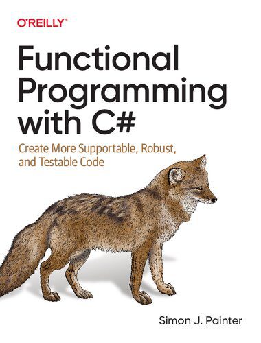 خرید و دانلود نسخه کامل کتاب Functional Programming with C#: Create More Supportable, Robust, and Testable Code_68754682b2c49.jpeg خرید و دانلود نسخه کامل کتاب Functional Programming with C#: Create More Supportable, Robust, and Testable Code