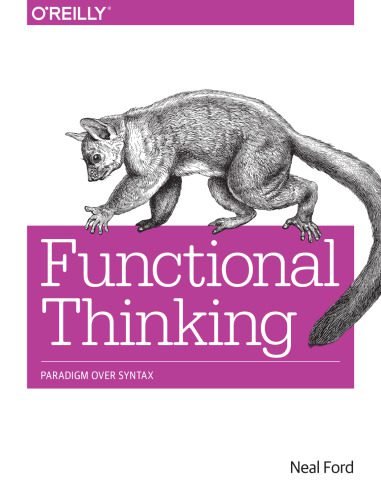 خرید و دانلود نسخه کامل کتاب Functional Thinking: Paradigm Over Syntax_6876b81d7219c.jpeg خرید و دانلود نسخه کامل کتاب Functional Thinking: Paradigm Over Syntax