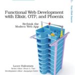 خرید و دانلود نسخه کامل کتاب Functional Web Development With Elixir, OTP, and Phoenix
