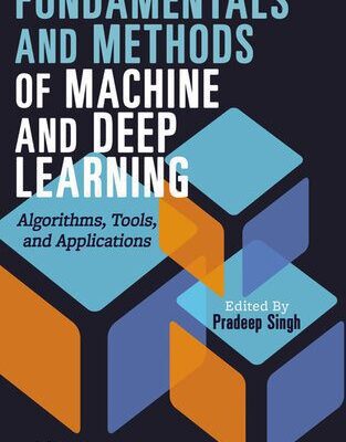 خرید و دانلود نسخه کامل کتاب Fundamentals and Methods of Machine and Deep Learning : Algorithms, Tools and Applications