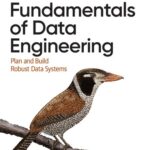 خرید و دانلود نسخه کامل کتاب Fundamentals of Data Engineering: Plan and Build Robust Data Systems