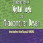خرید و دانلود نسخه کامل کتاب Fundamentals of Digital Logic and Microcomputer Design: Includes Verilog & VHDL — Fourth Edition