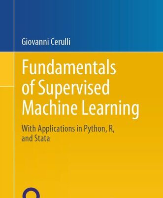 خرید و دانلود نسخه کامل کتاب Fundamentals of Supervised Machine Learning : With Applications in Python, R, and Stata