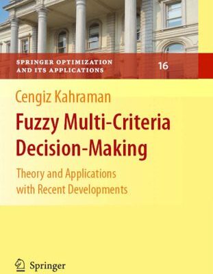 خرید و دانلود نسخه کامل کتاب Fuzzy Multi-Criteria Decision Making: Theory and Applications with Recent Developments