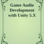 خرید و دانلود نسخه کامل کتاب Game Audio Development with Unity 5.X