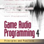 خرید و دانلود نسخه کامل کتاب Game Audio Programming 4: Principles and Practices