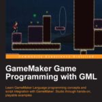 خرید و دانلود نسخه کامل کتاب GameMaker Game Programming with GML: Learn GameMaker Language programming concepts and script integration with GameMaker: Studio through hands-on, playable examples