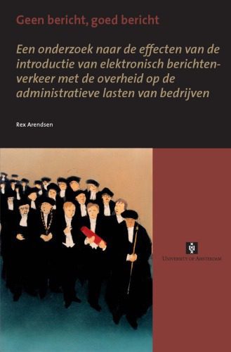 خرید و دانلود نسخه کامل کتاب Geen bericht, goed bericht : een onderzoek naar de effecten van de introductie van elektronisch berichtenverkeer met de overheid op de administratieve lasten van bedrijven_6885d5480ccea.jpeg خرید و دانلود نسخه کامل کتاب Geen bericht, goed bericht : een onderzoek naar de effecten van de introductie van elektronisch berichtenverkeer met de overheid op de administratieve lasten van bedrijven