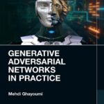 خرید و دانلود نسخه کامل کتاب Generative Adversarial Networks in Practice
