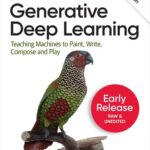 خرید و دانلود نسخه کامل کتاب Generative Deep Learning: Teaching Machines to Paint, Write, Compose, and Play, 2nd Edition (Seventh Early Release)