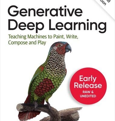 خرید و دانلود نسخه کامل کتاب Generative Deep Learning: Teaching Machines to Paint, Write, Compose, and Play, 2nd Edition (Seventh Early Release)