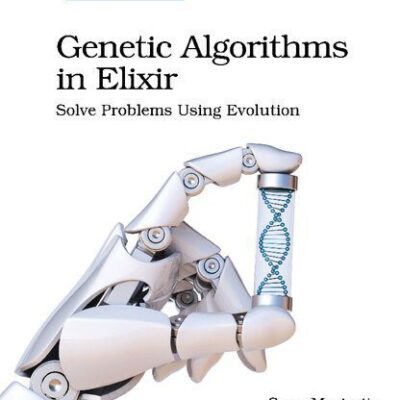 خرید و دانلود نسخه کامل کتاب Genetic Algorithms in Elixir: Solve Problems Using Evolution