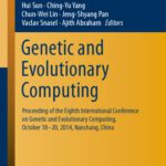خرید و دانلود نسخه کامل کتاب Genetic and Evolutionary Computing: Proceeding of the Eighth International Conference on Genetic and Evolutionary Computing, October 18-20, 2014, … in Intelligent Systems and Computing)