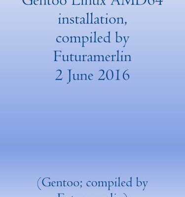 خرید و دانلود نسخه کامل کتاب Gentoo Linux AMD 64 Installation, compiled by Futuramerlin 2 June 2016