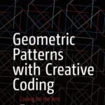 خرید و دانلود نسخه کامل کتاب Geometric Patterns with Creative Coding: Coding for the Arts