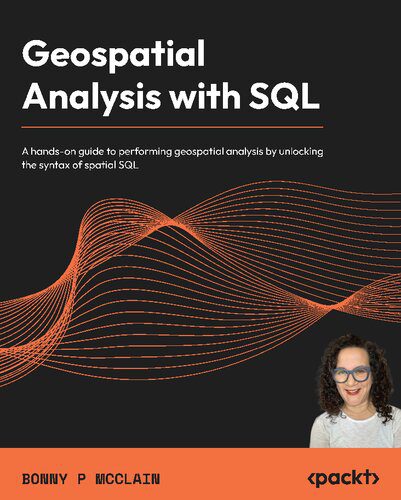 خرید و دانلود نسخه کامل کتاب Geospatial Analysis with SQL: A hands-on guide to performing geospatial analysis by unlocking the syntax of spatial SQL_6866c8500b7ba.jpeg خرید و دانلود نسخه کامل کتاب Geospatial Analysis with SQL: A hands-on guide to performing geospatial analysis by unlocking the syntax of spatial SQL