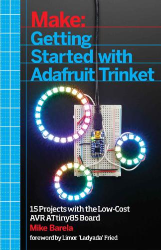 خرید و دانلود نسخه کامل کتاب Getting Started with Adafruit Trinket 15 Projects with the Low-Cost AVR ATtiny85 Board_687359a9cd1fb.jpeg خرید و دانلود نسخه کامل کتاب Getting Started with Adafruit Trinket 15 Projects with the Low-Cost AVR ATtiny85 Board
