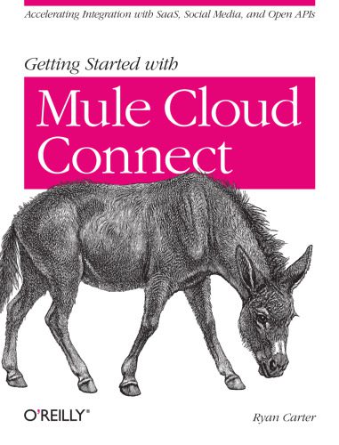 خرید و دانلود نسخه کامل کتاب Getting Started with Mule Cloud Connect: Accelerating Integration with SaaS, Social Media, and Open APIs_686d853b3f95f.jpeg خرید و دانلود نسخه کامل کتاب Getting Started with Mule Cloud Connect: Accelerating Integration with SaaS, Social Media, and Open APIs