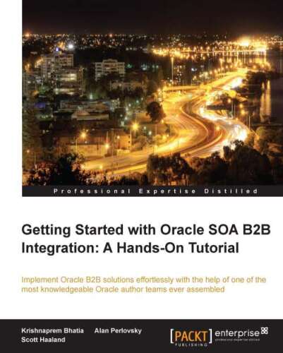 خرید و دانلود نسخه کامل کتاب Getting Started with Oracle SOA B2B Integration: A Hands-On Tutorial_6866f807978cf.jpeg خرید و دانلود نسخه کامل کتاب Getting Started with Oracle SOA B2B Integration: A Hands-On Tutorial
