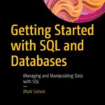 خرید و دانلود نسخه کامل کتاب Getting Started with SQL and Databases : Managing and Manipulating Data with SQL