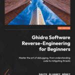 خرید و دانلود نسخه کامل کتاب Ghidra Software Reverse-Engineering for Beginners: Master the art of debugging, from understanding code to mitigating threats