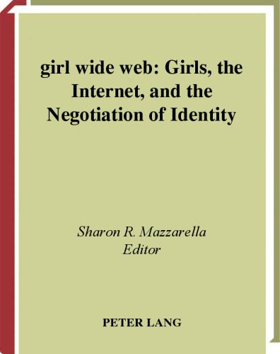 خرید و دانلود نسخه کامل کتاب Girl Wide Web: Girls, the Internet, and the Negotiation of Identity (Intersections in Communications and Culture: Global Approaches and Transdisciplinary Perspectives)_6883e08af13a4.jpeg خرید و دانلود نسخه کامل کتاب Girl Wide Web: Girls, the Internet, and the Negotiation of Identity (Intersections in Communications and Culture: Global Approaches and Transdisciplinary Perspectives)