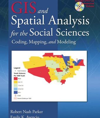 خرید و دانلود نسخه کامل کتاب GIS and Spatial Analysis for the Social Sciences: Coding, Mapping, and Modeling (Contemporary Sociological Perspectives)
