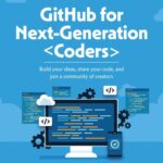 خرید و دانلود نسخه کامل کتاب GitHub for Next-Generation Coders: Build Your Ideas, Share Your Code, and Join a Community of Creators