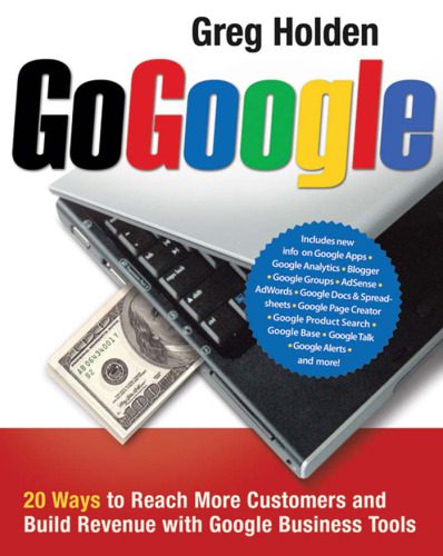 خرید و دانلود نسخه کامل کتاب Go Google: 20 Ways to Reach More Customers and Build Revenue with Google.._68849374490e2.jpeg خرید و دانلود نسخه کامل کتاب Go Google: 20 Ways to Reach More Customers and Build Revenue with Google..