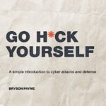 خرید و دانلود نسخه کامل کتاب Go H*ck Yourself: A Simple Introduction to Cyber Attacks and Defense