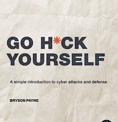 خرید و دانلود نسخه کامل کتاب Go H*ck Yourself: A Simple Introduction to Cyber Attacks and Defense