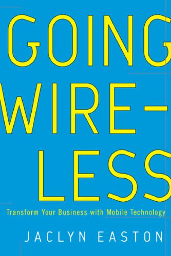 خرید و دانلود نسخه کامل کتاب Going Wireless: Transform Your Business with Mobile Technology_6880ba7a3f369.jpeg خرید و دانلود نسخه کامل کتاب Going Wireless: Transform Your Business with Mobile Technology