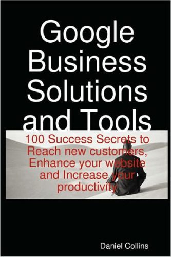 خرید و دانلود نسخه کامل کتاب Google Business Solutions and Tools: 100 Success Secrets to Reach new customers, Enhance your website and Increase your productivity_6884a45035272.jpeg خرید و دانلود نسخه کامل کتاب Google Business Solutions and Tools: 100 Success Secrets to Reach new customers, Enhance your website and Increase your productivity