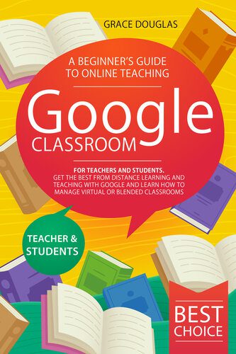 خرید و دانلود نسخه کامل کتاب Google Classroom: A Beginner’s Guide to Online Teaching for Teachers and Students. Get the Best from Distance Learning and Teaching with Google and Learn How to Manage Virtual or Blended Classrooms_6884841310272.jpeg خرید و دانلود نسخه کامل کتاب Google Classroom: A Beginner’s Guide to Online Teaching for Teachers and Students. Get the Best from Distance Learning and Teaching with Google and Learn How to Manage Virtual or Blended Classrooms