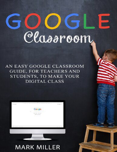 خرید و دانلود نسخه کامل کتاب GOOGLE CLASSROOM: An Easy Google Classroom Guide, For Teachers and Students, to Make Your Digital Class_688484218666a.jpeg خرید و دانلود نسخه کامل کتاب GOOGLE CLASSROOM: An Easy Google Classroom Guide, For Teachers and Students, to Make Your Digital Class