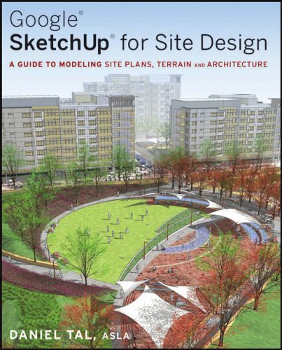 خرید و دانلود نسخه کامل کتاب Google SketchUp for Site Design: A Guide to Modeling Site Plans, Terrain and Architecture_6883e1ae83046.jpeg خرید و دانلود نسخه کامل کتاب Google SketchUp for Site Design: A Guide to Modeling Site Plans, Terrain and Architecture