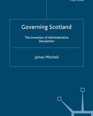 خرید و دانلود نسخه کامل کتاب Governing Scotland: The Invention of Administrative Devolution
