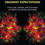 خرید و دانلود نسخه کامل کتاب Gradient Expectations : Structure, Origins, and Synthesis of Predictive Neural Networks