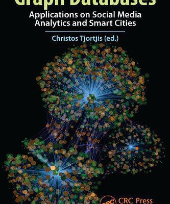 خرید و دانلود نسخه کامل کتاب Graph Databases: Applications on Social Media Analytics and Smart Cities