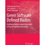 خرید و دانلود نسخه کامل کتاب Green Software Defined Radios: Enabling seamless connectivity while saving on hardware and energy