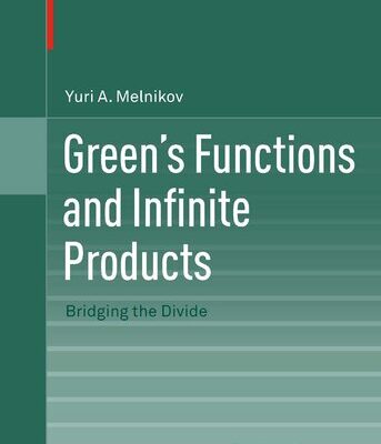 خرید و دانلود نسخه کامل کتاب Green's Functions and Infinite Products: Bridging the Divide