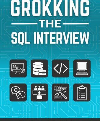 خرید و دانلود نسخه کامل کتاب Grokking the SQL Interview : Master SQL, Excel in Interviews, Elevate Your Career