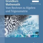 خرید و دانلود نسخه کامل کتاب Grundkurs Mathematik: Vom Rechnen zu Algebra und Trigonometrie