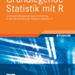 خرید و دانلود نسخه کامل کتاب Grundlegende Statistik mit R. Eine anwendungsorientierte Einfuhrung in die Verwendung der Statistik Software R