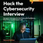 خرید و دانلود نسخه کامل کتاب Hack the Cybersecurity Interview: Navigate Cybersecurity Interviews with Confidence, from Entry-level to Expert roles
