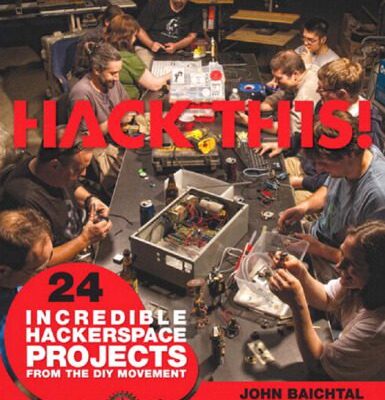خرید و دانلود نسخه کامل کتاب Hack This: 24 Incredible Hackerspace Projects from the DIY Movement