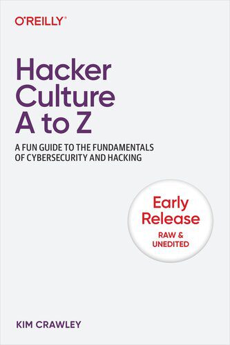 خرید و دانلود نسخه کامل کتاب Hacker Culture A to Z: A Fun Guide to the Fundamentals of Cybersecurity and Hacking (2nd Early Release)_6867f8a767b66.jpeg خرید و دانلود نسخه کامل کتاب Hacker Culture A to Z: A Fun Guide to the Fundamentals of Cybersecurity and Hacking (2nd Early Release)