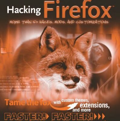 خرید و دانلود نسخه کامل کتاب Hacking Firefox: More Than 150 Hacks, Mods, and Customizations (ExtremeTech)
