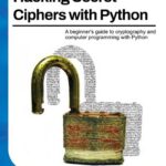 خرید و دانلود نسخه کامل کتاب Hacking Secret Ciphers with Python: A beginner’s guide to cryptography and computer programming with Python